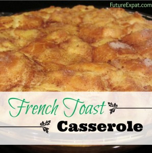 French Toast Casserole - Future Expat