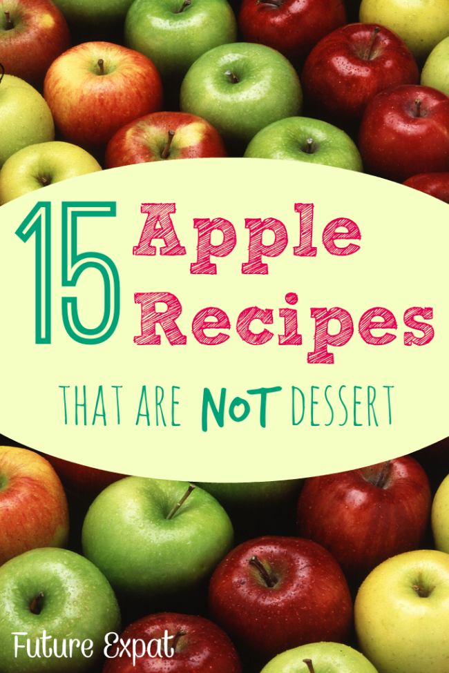 15 Apple Recipes that are NOT Dessert - Future Expat